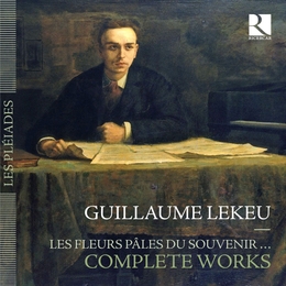 Image du média "LES FLEURS PÂLES DU SOUVENIR - COMPLETE WORKS de Guillaume LEKEU"