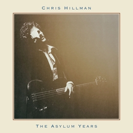 Image du média "THE ASYLUM YEARS de Chris HILLMAN"