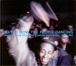 Image du média "WATCH HOW THE PEOPLE DANCING (UNITY SOUNDS FROM THE LONDON de REGGAE/DANCEHALL/DUB"