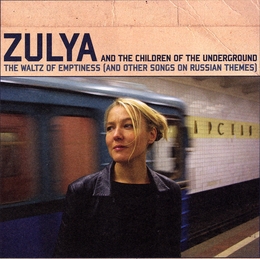 Image du média "THE WALTZ OF EMPTINESS (AND OTHER SONGS ON RUSSIAN THEMES) de ZULYA"