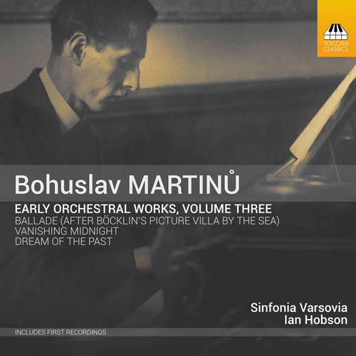 Couverture EARLY ORCHESTRAL WORKS - VANISHING MIDNIGHT / BALLADE /DREAM de Bohuslav MARTINU