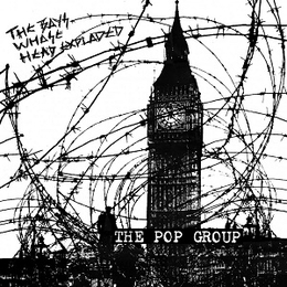 Image du média "THE BOY WHOSE HEAD EXPLODED de THE POP GROUP"