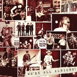 Image du média "WE'RE ALL ALRIGHT! de CHEAP TRICK"