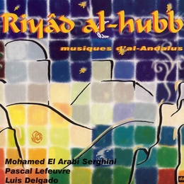 Image du média "RIYÂD AL-HUBB: MUSIQUES D'AL-ANDALUS de EL ARABI SERGHINI, LEFEUVRE, DELGADO"