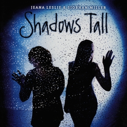 Image du média "SHADOWS TALL de Jeana LESLIE & SIOBHAN MILLER"