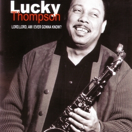 Image du média "LORD, LORD AM I EVER GONNA KNOW? de Lucky THOMPSON"