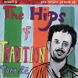 Image du média "BRAZIL 5: THE RETURN OF TOM ZE - THE HIPS OF TRADITION de Tom ZE"