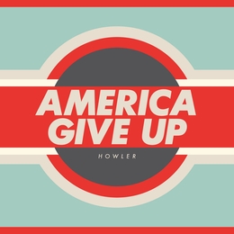 Image du média "AMERICA GIVE UP de HOWLER"