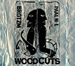 Image du média "WOOD CUTS de Peter BRÖTZMANN & NILSSEN-LOVE"