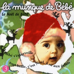 Image du média "LA MUSIQUE DE BÉBÉ 3: LE NOËL DE BÉBÉ de Martin CHABLOZ"