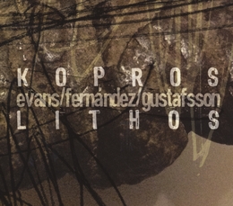 Image du média "KOPROS LITHOS de Peter EVANS/GUSTAFSSON/FERNÁNDEZ"