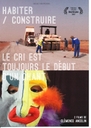 Image du média "LE CRI EST TOUJOURS LE DÉBUT D'UN CHANT / HABITER/CONSTRUIRE"