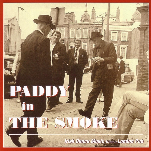 Couverture PADDY IN THE SMOKE: IRISH DANCE MUSIC FROM A LONDON PUB