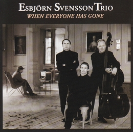 Image du média "WHEN EVERYONE HAS GONE de Esbjörn SVENSSON TRIO (E.S.T.)"