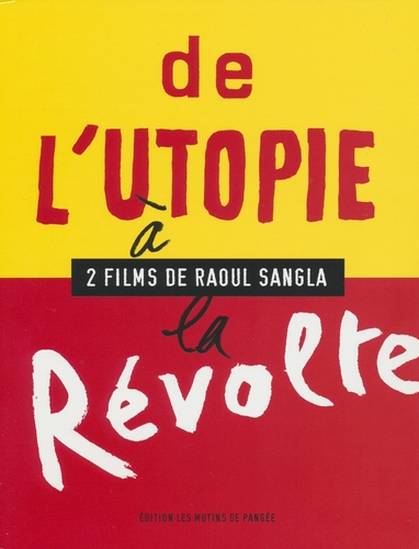 Couverture DE L'UTOPIE À LA RÉVOLTE - 2 FILMS DE RAOUL SANGLA