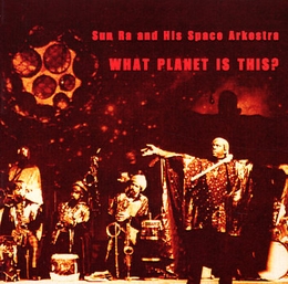 Image du média "WHAT PLANET IS THIS? de Sun RA & HIS SPACE ORCHESTRA"