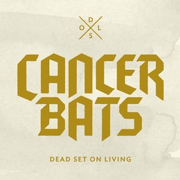 Image du média "DEAD SET ON LIVING de CANCER BATS"