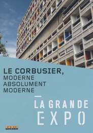 Image du média "LE CORBUSIER, MODERNE, ABSOLUMENT MODERNE de Yvan DEMEULANDRE"