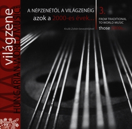 Image du média "HUNGARIAN WORLD MUSIC: FROM TRAD. TO WORLD MUSIC 3. 2000S"