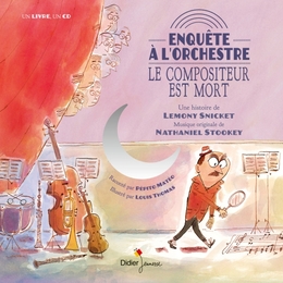 Image du média "ENQUÊTE À L'ORCHESTRE : LE COMPOSITEUR EST MORT de Lemony SNICKET"