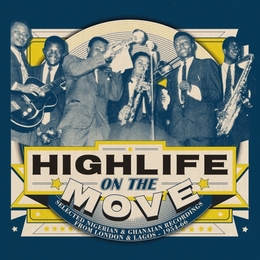 Image du média "HIGHLIFE ON MOVE: SELECTED NIGERIAN & GHANAIAN RECORDINGS"