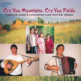 Image du média "CRY YOU MOUNTAINS, CRY YOU FIELDS: TRAD.MUS.FROM S.E.ALBANIA"