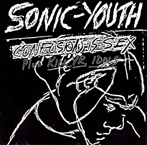 Couverture CONFUSION IS SEX/KILL YR IDOLS de SONIC YOUTH