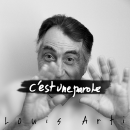 Image du média "C'EST UNE PAROLE de Louis ARTI"