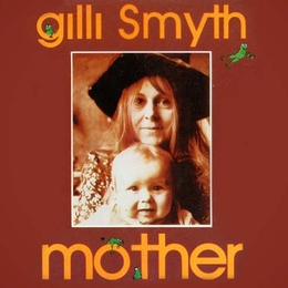 Image du média "MOTHER (REMASTERRED) de Gilli SMYTH"