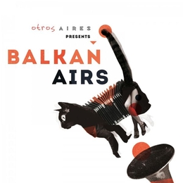 Image du média "OTROS AIRES PRESENTS BALKAN AIRS de BALKAN AIRS FEAT. OTROS AIRES"