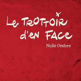 Image du média "NULLE OMBRE de LE TROTTOIR D'EN FACE"