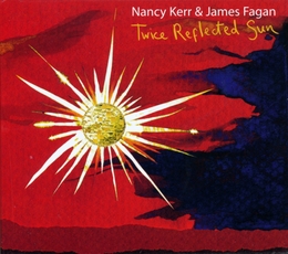 Image du média "TWICE REFLECTED SUN de Nancy KERR & JAMES FAGAN"