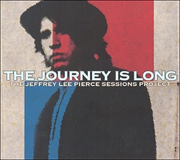 Image du média "JOURNEY IS LONG (THE JEFFREY LEE PIERCE SESSIONS PROJECT) ("