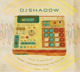 Image du média "TOTAL BREAKDOWN: HIDDEN TRANSMISSIONS FROM THE MPC ERA 92 - de DJ SHADOW"