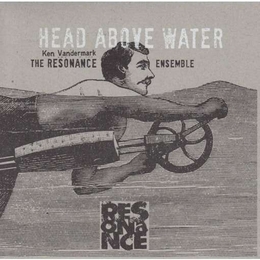 Image du média "HEAD ABOVE WATER / FEET OUT OF THE FIRE de THE RESONANCE ENSEMBLE"