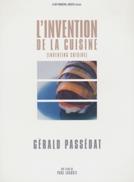 Image du média "L'INVENTION DE LA CUISINE : GÉRALD PASSÉDAT de Paul LACOSTE"