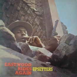 Image du média "EASTWOOD RIDES AGAIN de THE UPSETTERS"