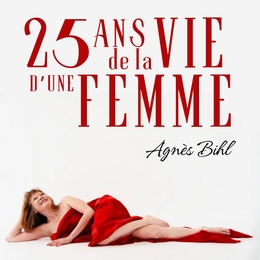 Image du média "25 ANS DE LA VIE D'UNE  FEMME de Agnès BIHL"