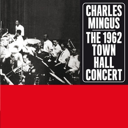 Image du média "1962 TOWN HALL CONCERT (THE) (+BONUS) de Charles MINGUS"