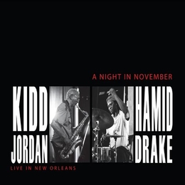 Image du média "A NIGHT IN NOVEMBER (LIVE IN NEW ORLEANS) de Kidd JORDAN & HAMID DRAKE"