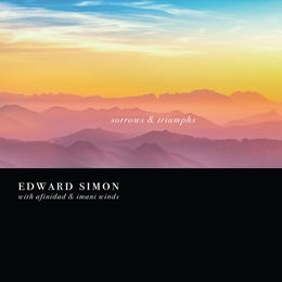 Image du média "SORROWS & TRIUMPHS de Edward SIMON WITH AFINIDAD & IMANI WINDS"