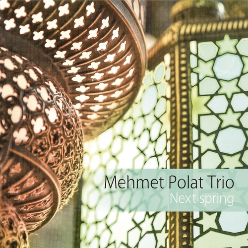 Couverture NEXT SPRING de Mehmet POLAT TRIO