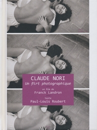 Image du média "CLAUDE NORI, UN FLIRT PHOTOGRAPHIQUE de Franck LANDRON"