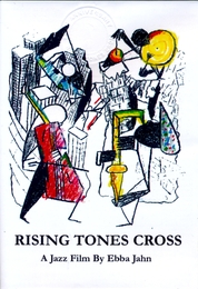 Image du média "RISING TONES CROSS - A JAZZ FILM BY EBBA JAHN de FREE JAZZ/IMPROVISED MUSIC"