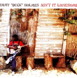 Image du média "AIN'T IT LONESOME de Jimmy "Duck" HOLMES"