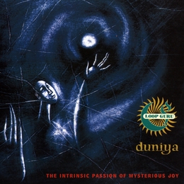 Image du média "DUNIYA (THE INTRINSIC PASSION OF MYSTERIOUS JOY) de LOOP GURU"