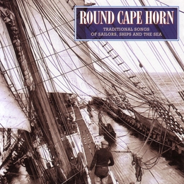 Image du média "ROUND CAPE HORN: TRADITIONAL SONGS OF SAILORS, SHIPS AND THE"