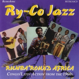 Image du média "RUMBA'ROUND AFRICA. CONGO/LATIN ACTION FROM THE 1960S de RY-CO JAZZ"