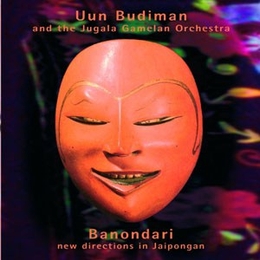 Image du média "BANONDARI. NEW DIRECTIONS IN JAIPONGAN de Uun BUDIMAN AND THE JUGALA GAMELAN ORCHESTRA"