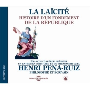 Couverture LA LAÏCITÉ : HISTOIRE D'UN FONDEMENT DE LA RÉPUBLIQUE de Henri PENA-RUIZ